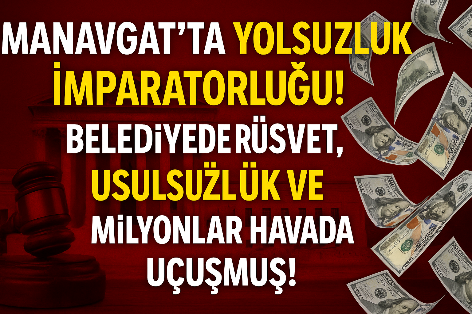 MANAVGAT’TA YOLSUZLUK İMPARATORLUĞU! BELEDİYEDE RÜŞVET, USULSÜZLÜK VE MİLYONLAR HAVADA UÇUŞMUŞ!