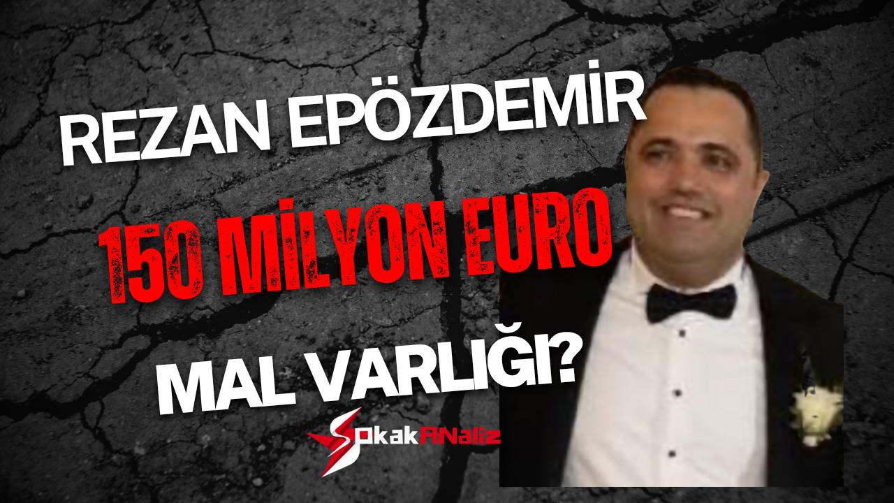 40 Yaşında 150 Milyon Euro’luk Servet: Rezan Epözdemir’in Mal Varlığının Perde Arkası